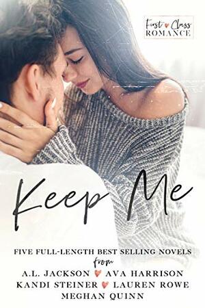 Keep Me: A First Class Romance Collection by Kandi Steiner, Meghan Quinn, Lauren Rowe, Ava Harrison, A.L. Jackson