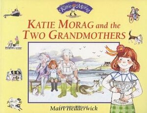 Katie Morag And The Two Grandmothers by Mairi Hedderwick