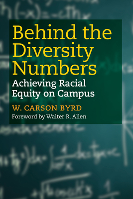 Behind the Diversity Numbers: Achieving Racial Equity on Campus by W. Carson Byrd