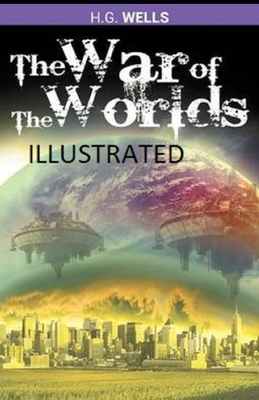 The War of the Worlds Illustrated by H.G. Wells