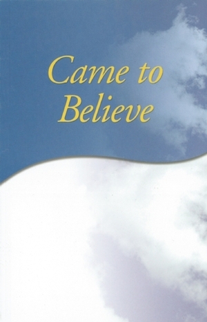 Came to Believe by Alcoholics Anonymous