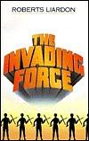 The Invading Force by Roberts Liardon