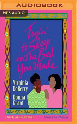 Tryin' to Sleep in the Bed You Made by Donna Grant, Virginia DeBerry