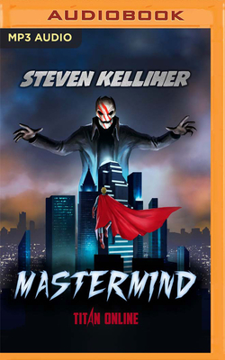MasterMind: A Superhero Litrpg Story by Steven Kelliher