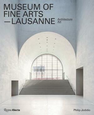 Museum of Fine Arts, Lausanne: Architecture, Art by Philip Jodidio