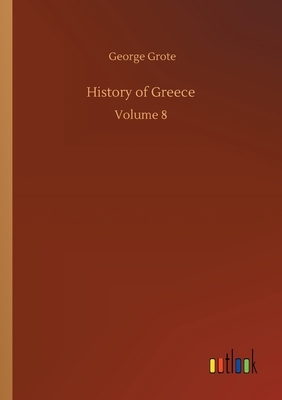 History of Greece: Volume 8 by George Grote