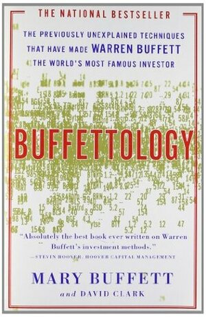 Buffettology: The Previously Unexplained Techniques That Have Made Warren Buffett the World's Most Famous Investor by David Clark, Mary Buffett