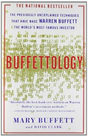 Buffettology: The Previously Unexplained Techniques That Have Made Warren Buffett the World's Most Famous Investor by Mary Buffett, David Clark