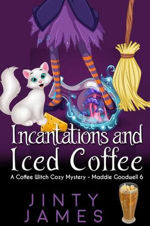 Incantations and Iced Coffee by Jinty James