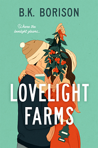 Lovelight Farms by B.K. Borison