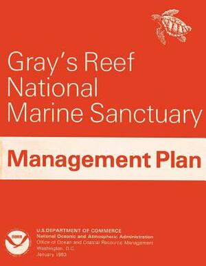 Gray's Reef National Marine Sanctuary Management Plan by National Oceanic and Atmospheric Adminis