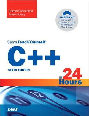 C++ in 24 Hours, Sams Teach Yourself by Rogers Cadenhead, Jesse Liberty