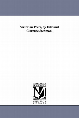 Victorian Poets, by Edmund Clarence Stedman. by Edmund Clarence Stedman