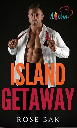 Island Getaway: Aloha Love by Rose Bak