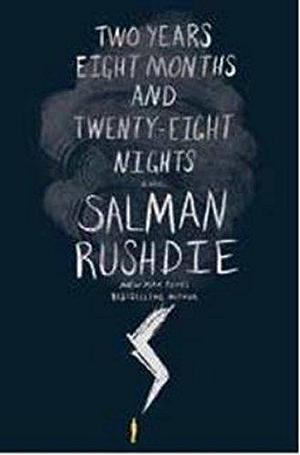 Two Years Eight Months And Twenty-eight Nights by Salman Rushdie, Salman Rushdie