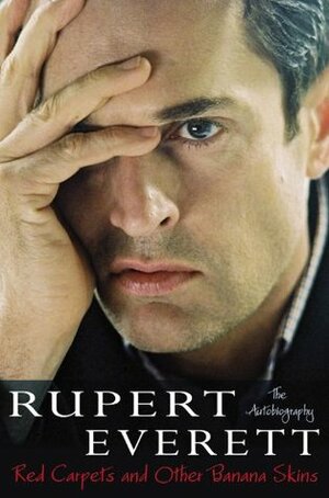 Red Carpets and Other Banana Skins: The Autobiography by Rupert Everett
