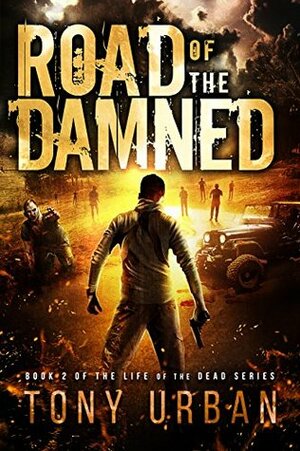 Road of the Damned by Tony Urban