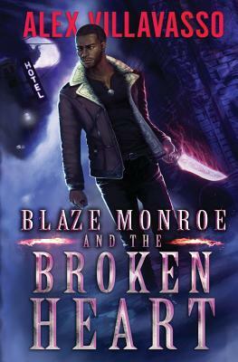 Blaze Monroe and Broken Heart: A Supernatural Thriller by Alex Villavasso