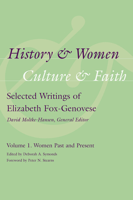 History & Women, Culture & Faith, Volume 1: Selected Writings of Elizabeth Fox-Genovese: Women Past and Present by 