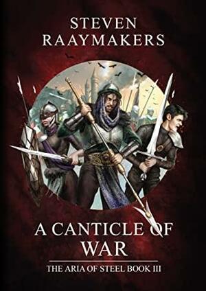 A Canticle of War by Steven Raaymakers