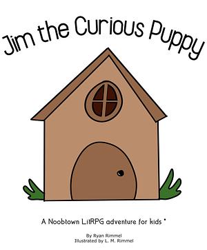Jim the Curious Puppy: A Noobtown LitRPG Adventure for kids by Ryan Rimmel