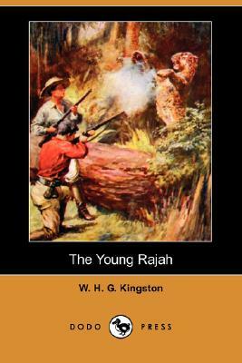 The Young Rajah (Dodo Press) by W. H. G. Kingston, William H. G. Kingston