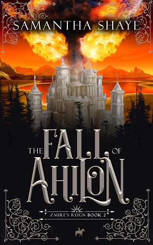The Fall of Ahilon by Samantha Shaye