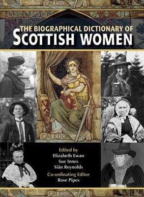 The Biographical Dictionary of Scottish Women by Elizabeth Ewan