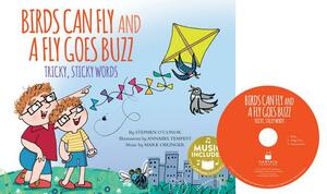 Birds Can Fly and a Fly Goes Buzz!: Tricky, Sticky Words by Stephen O'Connor