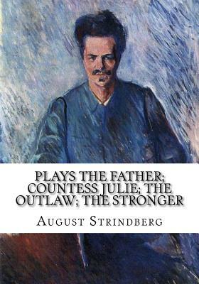 Plays the Father; Countess Julie; the Outlaw; the Stronger by August Strindberg