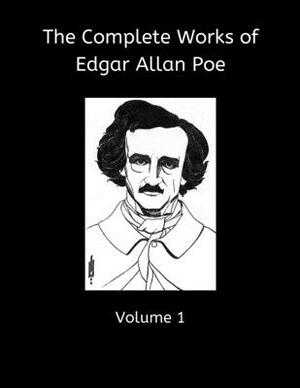 The Complete Works of Edgar Allan Poe, Volume 1: Collecting: The Homo-Cameleopard, Gold-Bug, Murder in the Rue Morgue, Mystery of Marie Roget, Unparal by Edgar Allan Poe