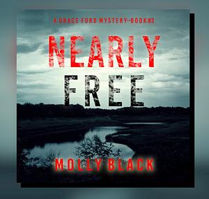 Nearly Free by Molly Black