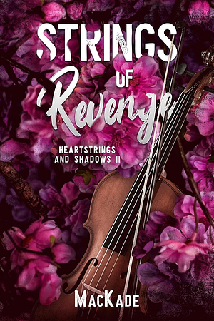 Strings of Revenge (Heartstrings and Shadows Book 2) by MacKade