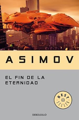 El fin de la eternidad by Isaac Asimov