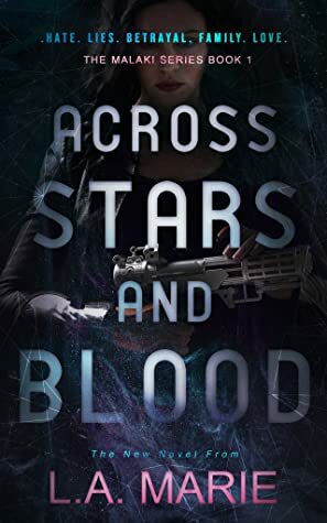 Across Stars and Blood (Malaki Series Book 1) by L.A. Marie