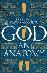 God: An Anatomy by Francesca Stavrakopoulou