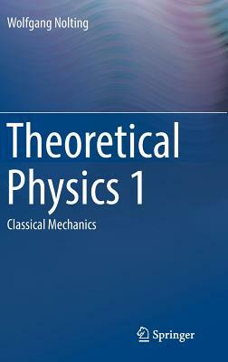 Theoretical Physics 1: Classical Mechanics by Wolfgang Nolting