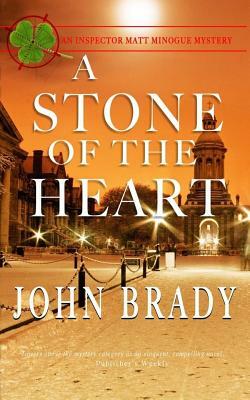 A Stone of the Heart: An Inspector Matt Minogue Mystery by John Brady