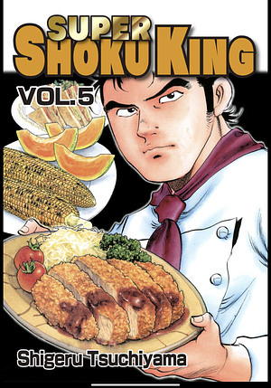 Super Shoku-King Vol 5 by Shigeru Tsuchiyama