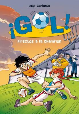 Directos a la Champion (Gol 41) / Straight to the Champions League (Gol, Book 41) by Luigi Garlando