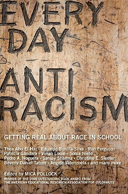 Everyday Antiracism: Getting Real about Race in School by 