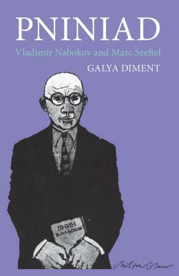 Pniniad: Vladimir Nabokov and Marc Szeftel by Galya Diment