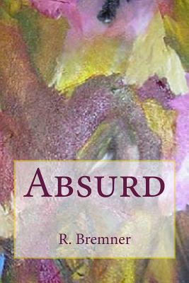 Absurd by R. Bremner