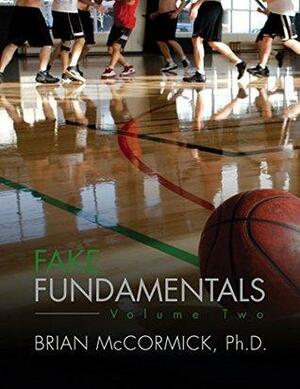 Fake Fundamentals: Volume 2 by Brian McCormick