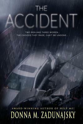 The Accident by Donna M. Zadunajsky