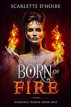 Born of Fire by Scarlette D'Noire