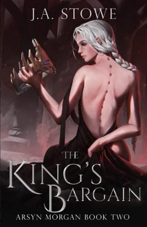 The King's Bargain by J.A. Stowe