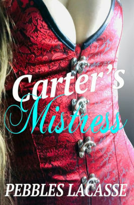 Carter's Mistress by Pebbles Lacasse