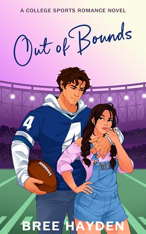 Out of Bounds: A Fake Relationship College Football Romance by Bree Hayden, Bree Hayden