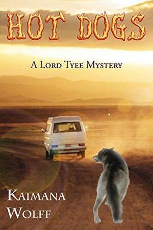 Hot Dogs: A Lord Tyee Mystery by Kaimana Wolff, Lord Tyee